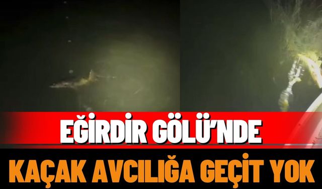 Eğirdir Gölü’nde Kaçak Avcılığa Geçit Yok