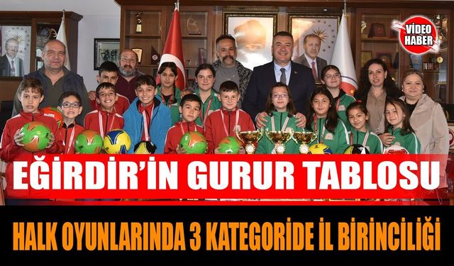 Eğirdir’in Gurur Tablosu: Halk Oyunlarında 3 Kategoride İl Birinciliği