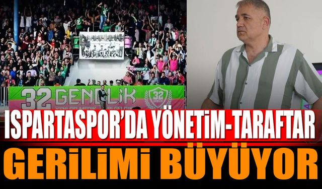 Ispartaspor'da Yönetim-Taraftar Gerilimi Büyüyor