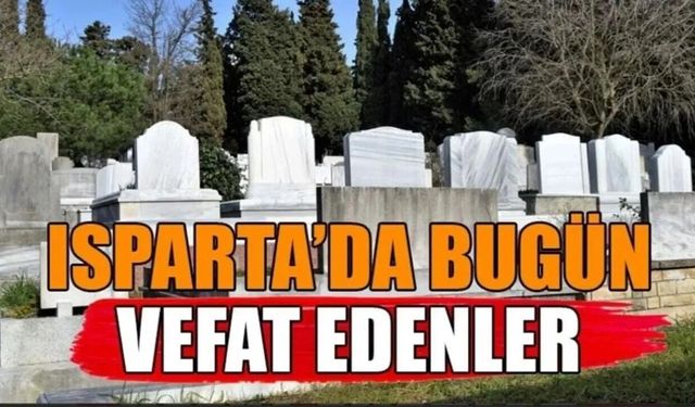 Isparta’da bugün vefat edenler (3 Mayıs 2026)