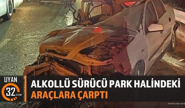 Alkollü Sürücü Park Halindeki Araçlara Çarptı
