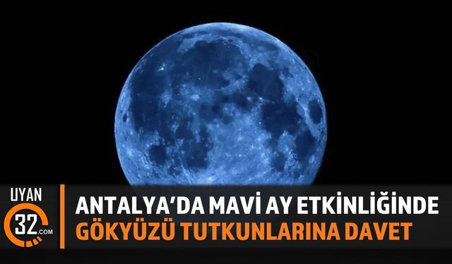 Antalya'da Mavi Ay Gözlemi İçin Etkinlik Düzenleniyor