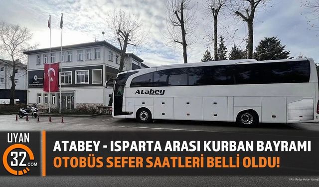 Atabey - Isparta Arası Kurban Bayramı Otobüs Sefer Saatleri Belli Oldu!