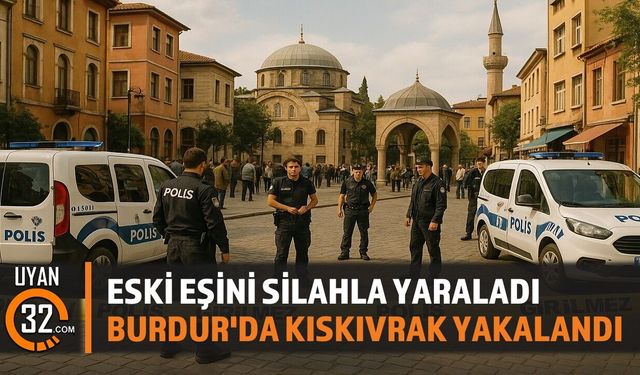 Burdur Çallıca'da Eski Eşini Vuran Şüpheli Yakalandı