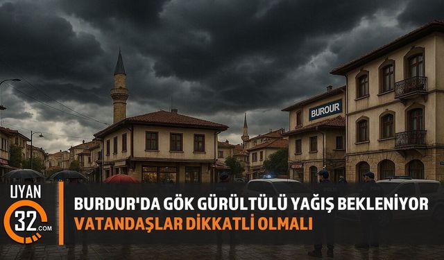 Burdur'da Gök Gürültülü Sağanak Yağış Bekleniyor: Meteoroloji Uyardı