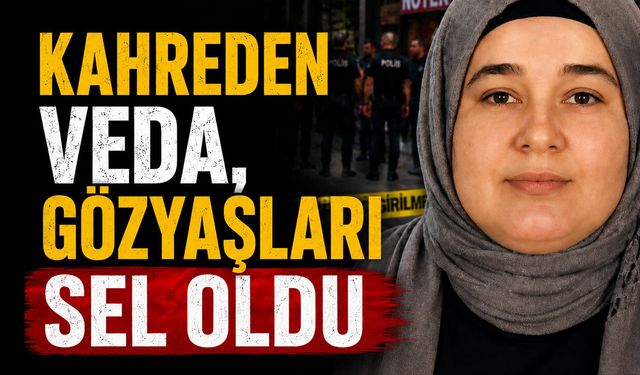 Kahreden veda; gözyaşları sel oldu