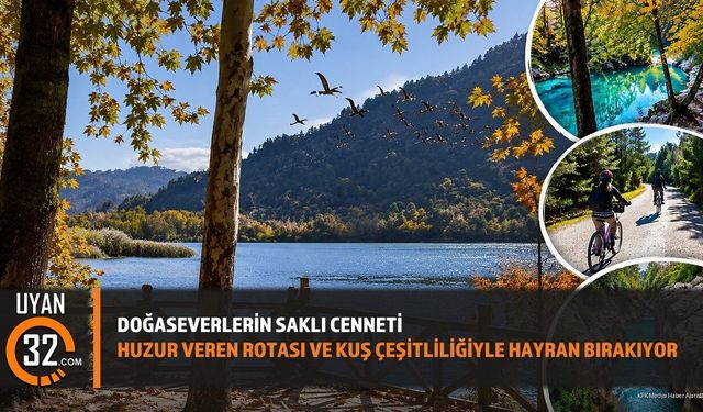 DOĞASEVERLERİN SAKLI CENNETİ: HUZUR VEREN ROTASI VE KUŞ ÇEŞİTLİLİĞİYLE HAYRAN BIRAKIYOR