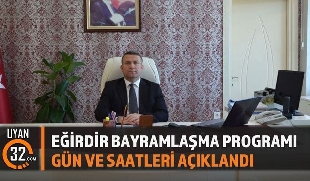 Eğirdir’de Bayramlaşma Programı Kaymakamlıkta Yapılacak