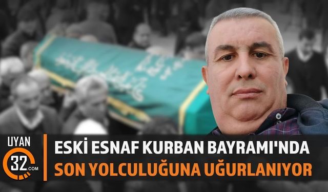 Eski Esnaf Kurban Bayramı'nda Son Yolculuğuna Uğurlanıyor