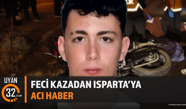 Feci Kazadan Isparta’ya Acı Haber