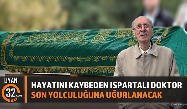 Ispartalı Doktor Son Yolculuğuna Uğurlanacak