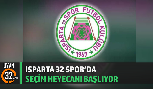 Isparta 32 Spor’da Seçim Heyecanı Başlıyor