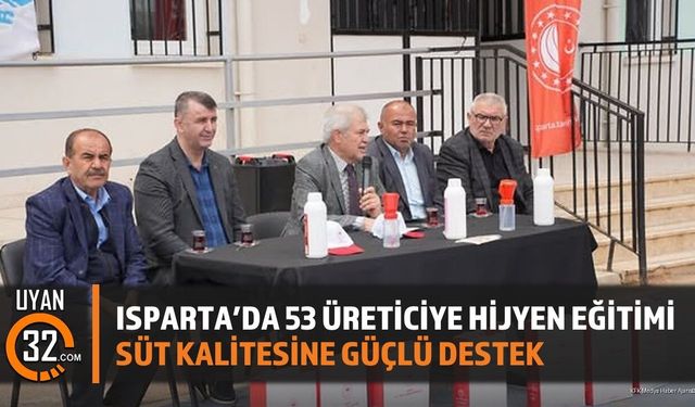 Isparta’da 53 Üreticiye Hijyen Eğitimi Süt Kalitesine Güçlü Destek