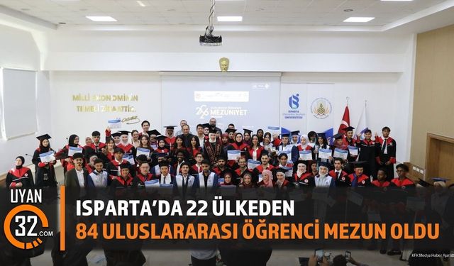 Isparta’da 22 Ülkeden 84 Uluslararası Öğrenci Mezun Oldu