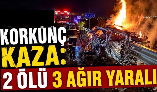 Korkunç kaza 2 ölü 3 ağır yaralı