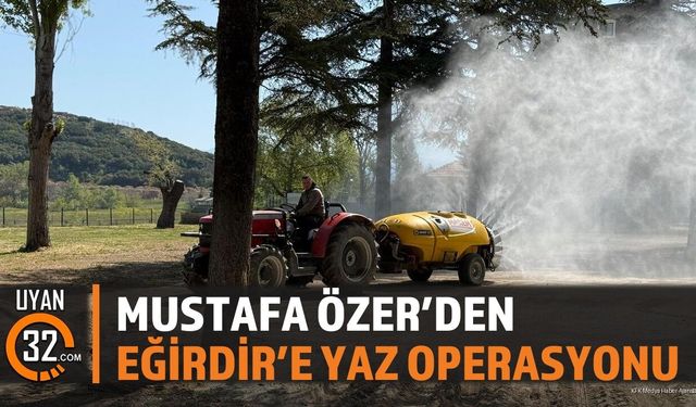 Mustafa Özer’den Eğirdir’e Yaz Operasyonu