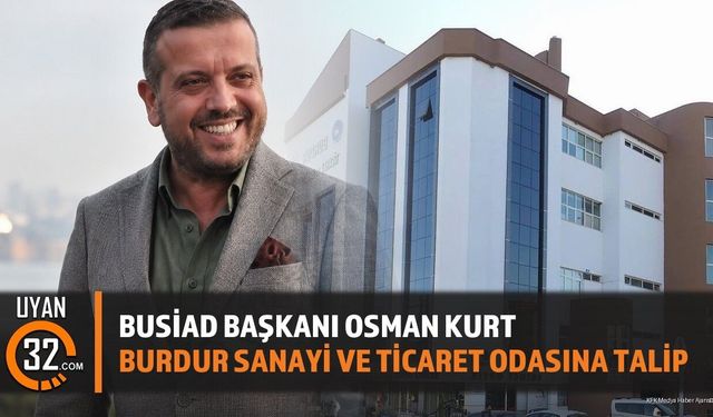 Osman Kurt, Burdur TSO Başkanlığına Adaylığını Açıkladı