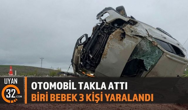 Otomobil Takla Attı: Biri Bebek 3 Kişi Yaralandı