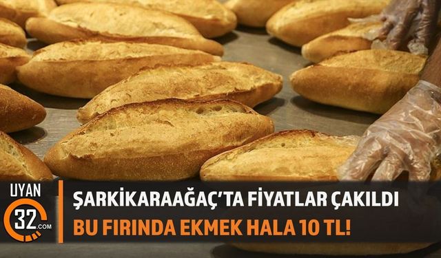 Şarkikaraağaç’ta Fiyatlar Çakıldı: Bu Fırında Ekmek Hala 10 TL!