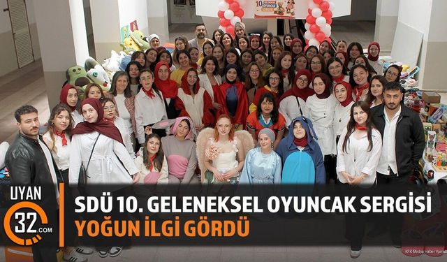 SDÜ 10. Geleneksel Oyuncak Sergisi Yoğun İlgi Gördü