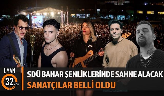 SDÜ Bahar Şenliklerinde Sahne Alacak Sanatçılar Belli Oldu