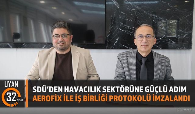 SDÜ’den havacılık sektörüne güçlü adım Aerofix ile iş birliği protokolü imzalandı