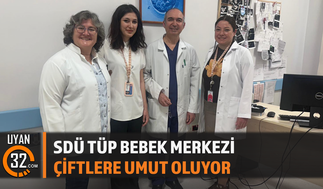 SDÜ Tüp Bebek Merkezi Çiftlere Umut Oluyor