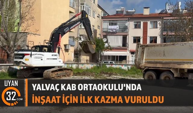 Yalvaç KAB Ortaokulu'nda İnşaat İçin İlk Kazma Vuruldu
