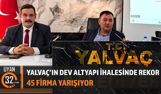 Yalvaç’ın Dev Altyapı İhalesinde Rekor: 45 Firma Yarışıyor