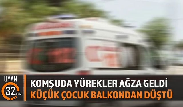 Yürekleri Ağza Getiren Olay: 2 Yaşındaki Çocuk Düştü