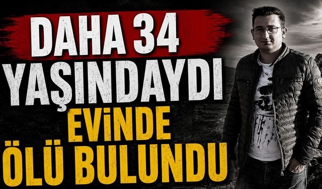 Komşudan acı haber geldi 34 yaşında evinde ölü halde bulundu