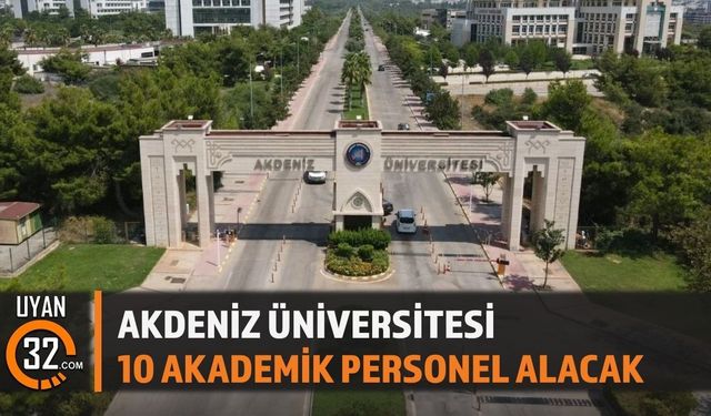 Akdeniz Üniversitesi 10 Akademik Personel Alacak!