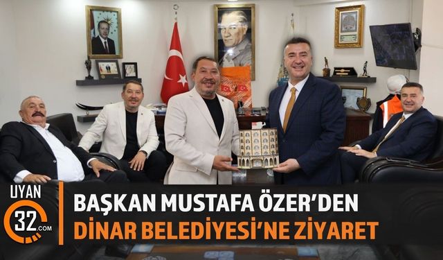 Başkan Özer’den Dinar Belediyesi’ne ziyaret