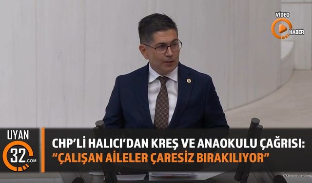 CHP'li Halıcı'dan Kreş ve Anaokulu Çağrısı: 'Çalışan Aileler Çaresiz Bırakılıyor'