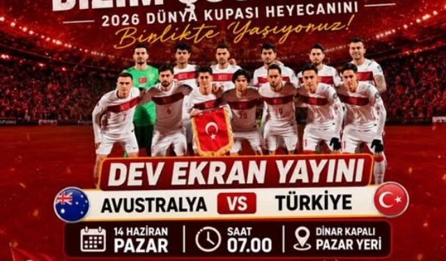 Dinar’da Dev Ekranda Dünya Kupası Heyecanı