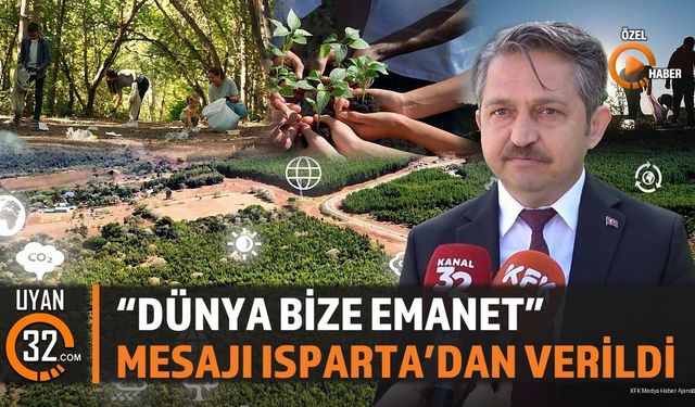 “Dünya Bize Emanet” Mesajı Isparta’dan Verildi