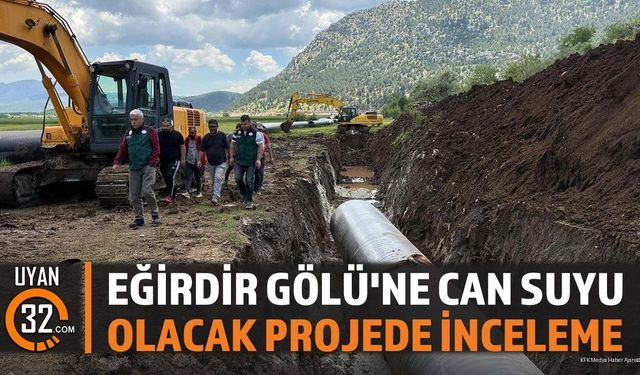 Eğirdir Gölü'ne Can Suyu Olacak Projede İnceleme