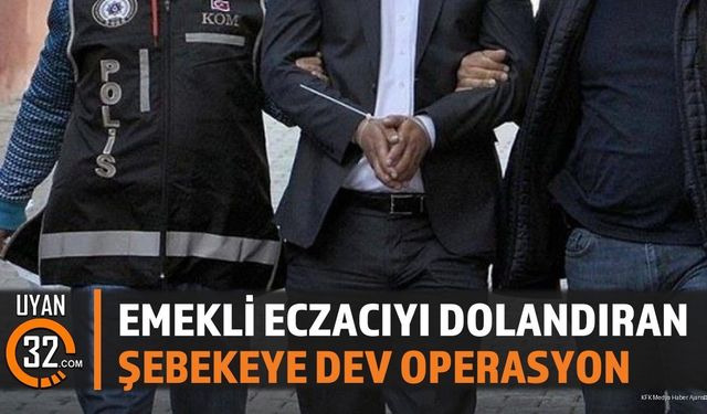 Emekli Eczacıyı Dolandıran Şebekeye Dev Operasyon