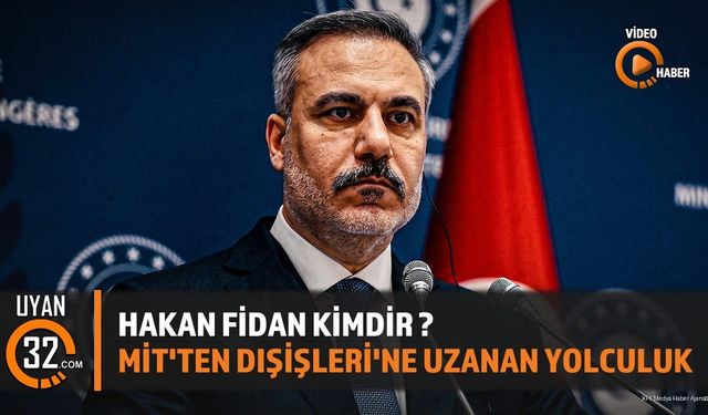 Dışişleri Bakanı Hakan Fidan Kimdir ?