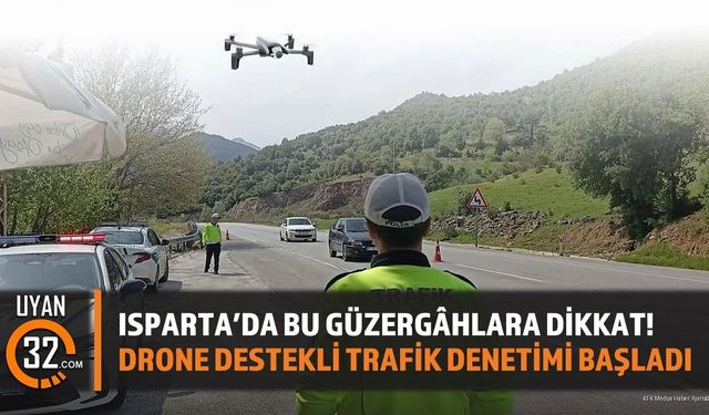Isparta'da Bu Güzergâhlara Dikkat!