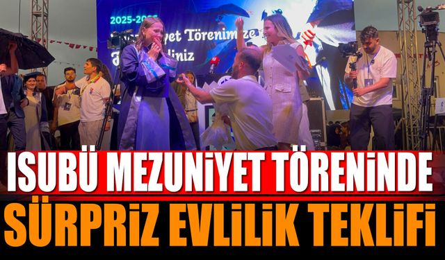 ISUBÜ Mezuniyet Töreninde Sürpriz Evlilik Teklifi