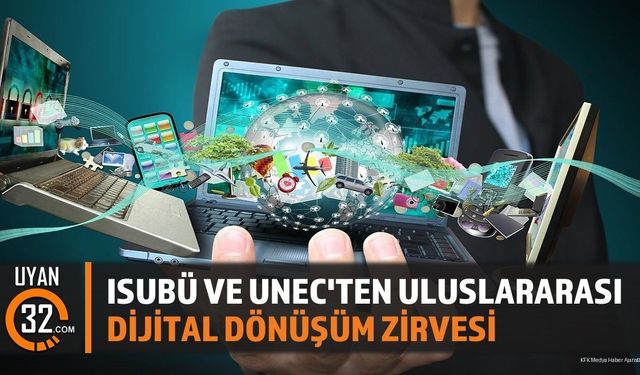 ISUBÜ ve UNEC'ten Uluslararası Dijital Dönüşüm Zirvesi