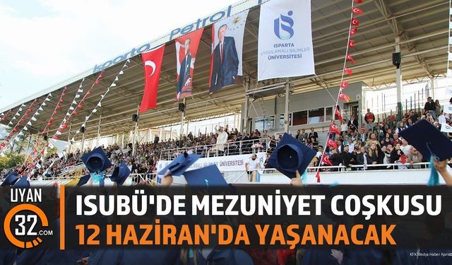 ISUBÜ'de Mezuniyet Coşkusu 12 Haziran'da Yaşanacak