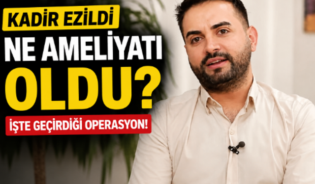 Kadir Ezildi Ne Ameliyatı Oldu? Ünlü Sunucunun Geçirdiği Operasyon Ortaya Çıktı