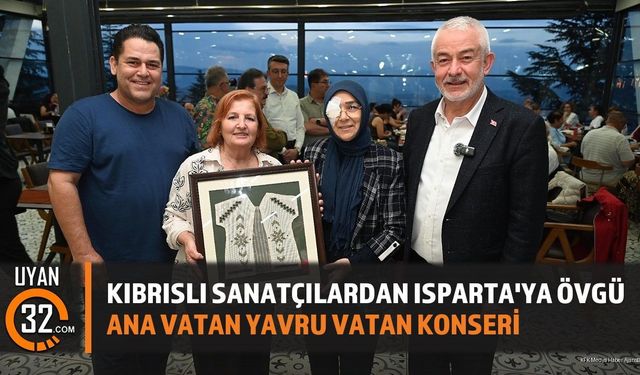 Kıbrıslı Sanatçılar Isparta'ya Hayran: Ana Vatan Yavru Vatan Konseri