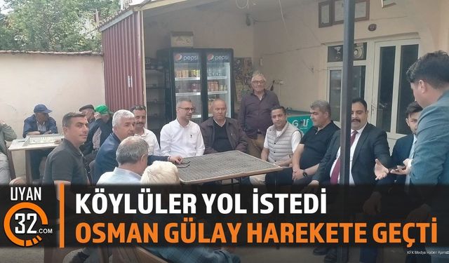 Köylüler Yol İstedi, Osman Gülay Harekete Geçti