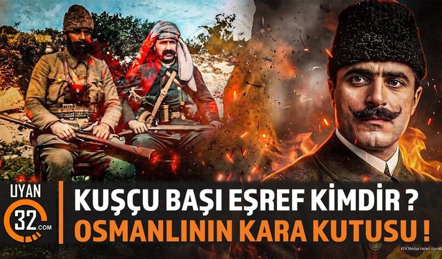 Osmanlı'nın Kara Kutusu Kuşçubaşı Eşref