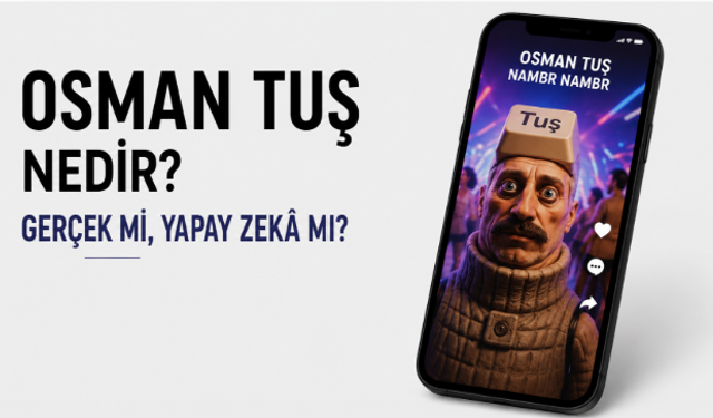 Osman Tuş Nedir? Gerçek mi, Yapay Zekâ mı? Sosyal Medyayı Sarsan Gizemli Akım