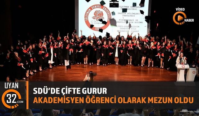 SDÜ'de Çifte Gurur: Akademisyen Öğrenci Olarak Mezun Oldu
