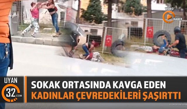 Sokak Ortasında Kavga Eden Kadınlar Çevredekileri Şaşırttı